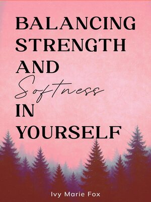 cover image of Balancing Strength and Softness in Yourself